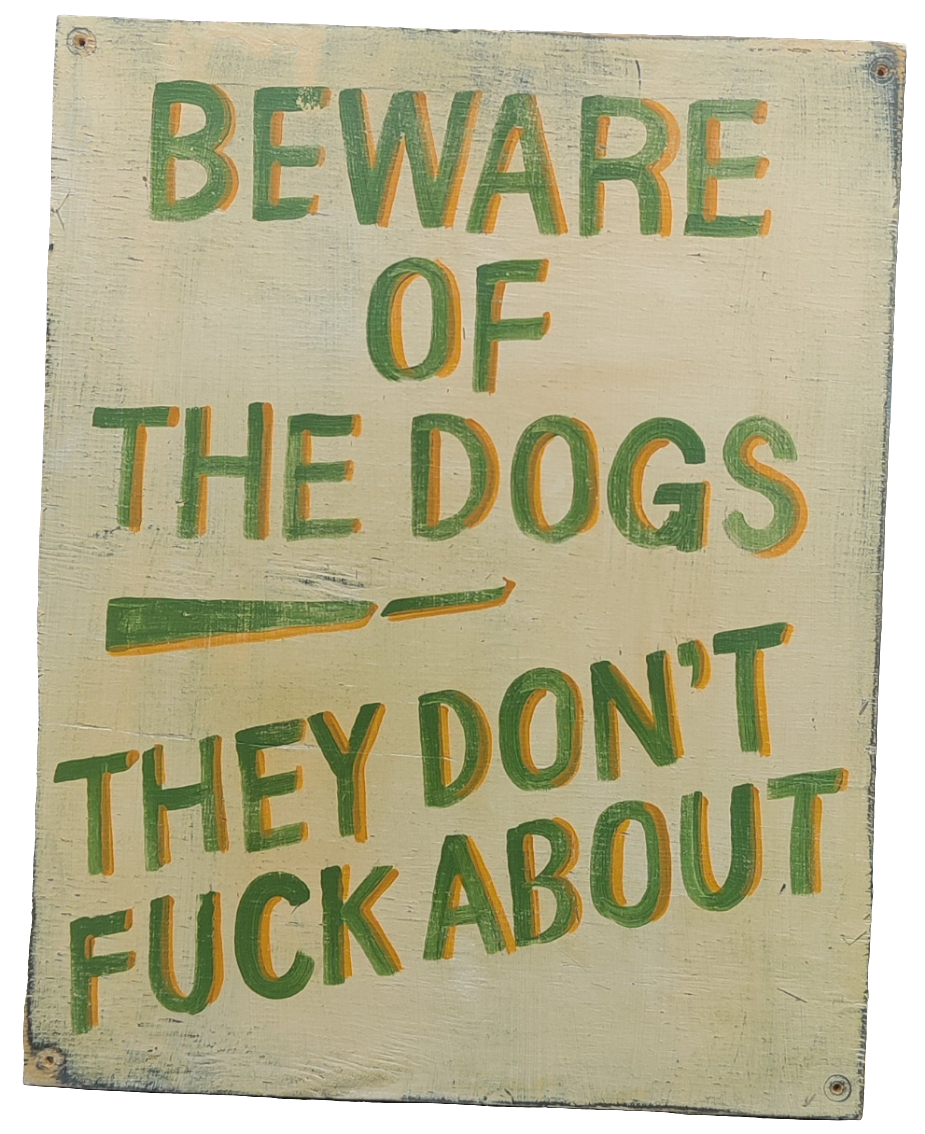 Beware of the Dogs, hand painted sign